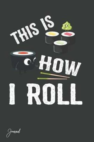 Cover of This Is How I Roll Journal