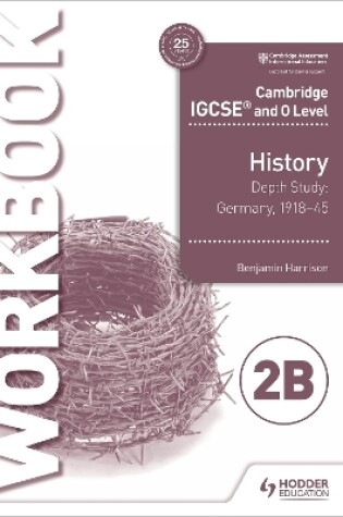 Cover of Cambridge IGCSE and O Level History Workbook 2B - Depth study:  Germany, 1918–45