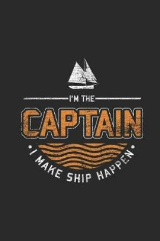 Cover of I'm The Captain I Make Ship Happen