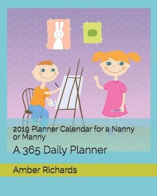 Book cover for 2019 Planner Calendar for a Nanny or Manny
