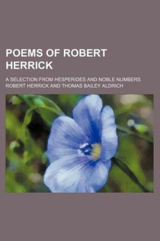 Cover of Poems of Robert Herrick; A Selection from Hesperides and Noble Numbers