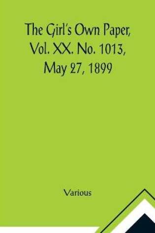 Cover of The Girl's Own Paper, Vol. XX. No. 1013, May 27, 1899