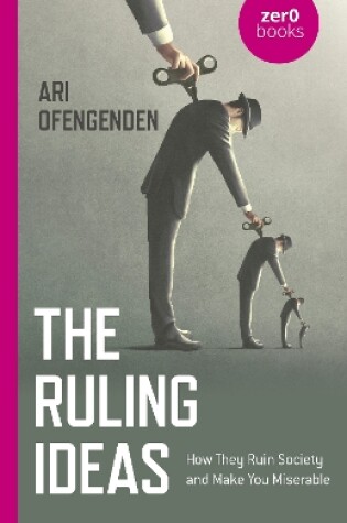 Cover of Ruling Ideas, The – How They Ruin Society and Make You Miserable