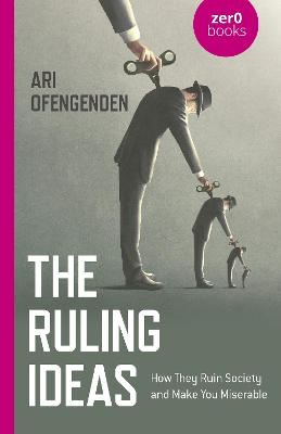 Book cover for Ruling Ideas, The – How They Ruin Society and Make You Miserable
