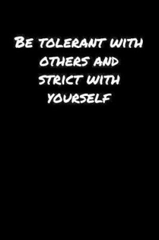 Cover of Be Tolerant With Others And Strict With Yourself����