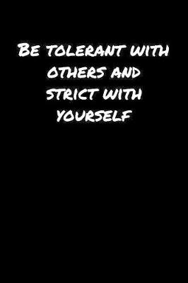 Book cover for Be Tolerant With Others And Strict With Yourself����