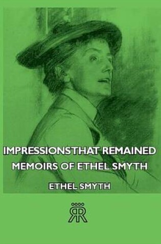 Cover of Impressions That Remained - Memoirs of Ethel Smyth