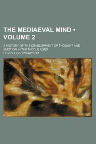 Cover of The Mediaeval Mind (Volume 2); A History of the Development of Thought and Emotion in the Middle Ages