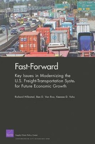 Cover of Fast-Forward: Key Issues in Modernizing the U.S. Freight-Transportation System for Future Economic Growth