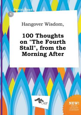 Book cover for Hangover Wisdom, 100 Thoughts on the Fourth Stall, from the Morning After