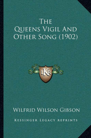 Cover of The Queens Vigil and Other Song (1902)