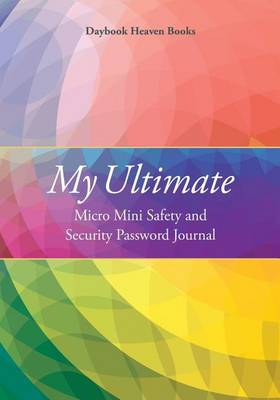 Book cover for My Ultimate Micro Mini Safety and Security Password Journal