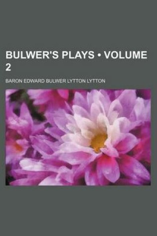 Cover of Bulwer's Plays (Volume 2)