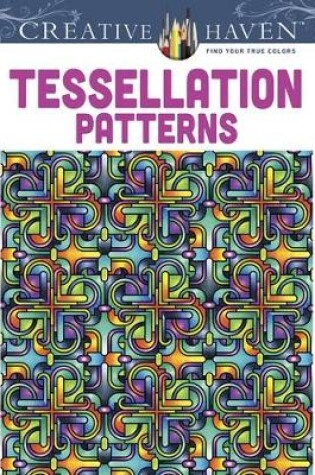 Cover of Creative Haven Tessellation Patterns Coloring Book