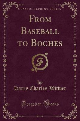 Book cover for From Baseball to Boches (Classic Reprint)