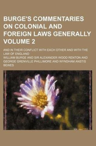 Cover of Burge's Commentaries on Colonial and Foreign Laws Generally; And in Their Conflict with Each Other and with the Law of England Volume 2