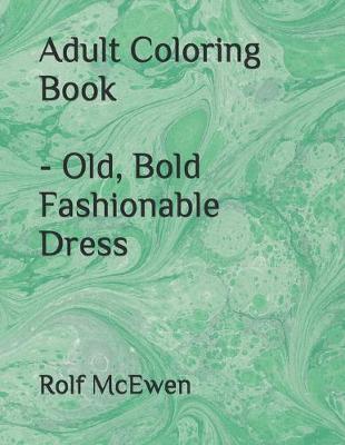 Book cover for Adult Coloring Book - Old, Bold Fashionable Dress