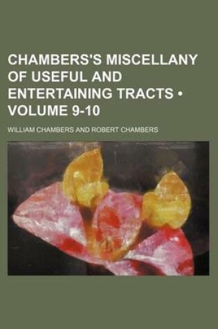 Cover of Chambers's Miscellany of Useful and Entertaining Tracts (Volume 9-10)