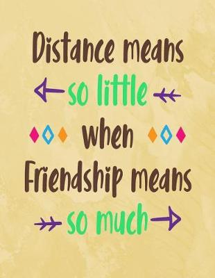 Book cover for Distance Means So Little When Friendship Mean So Much