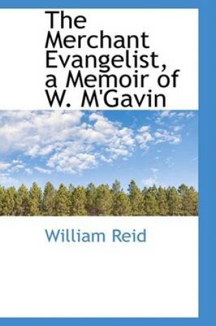 Cover of The Merchant Evangelist, a Memoir of W. M'Gavin