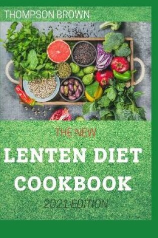 Cover of The New Lenten Diet Cookbook 2021 Edition