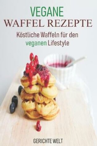 Cover of Vegane Waffel Rezepte