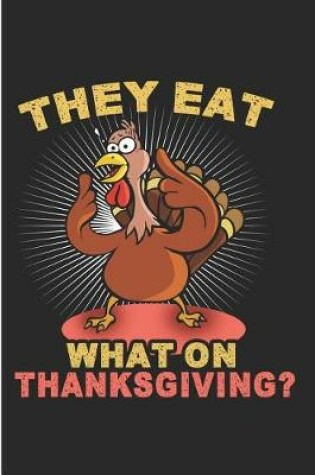 Cover of They Eat What on Thanksgiving?