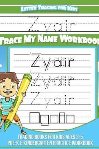 Cover of Zyair Letter Tracing for Kids Trace My Name Workbook
