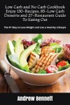 Book cover for Low Carb and No Carb Cookbook. Enjoy 130-Recipes, 85-Low Carb Desserts and 27-Restaurant Guide To Eating Out