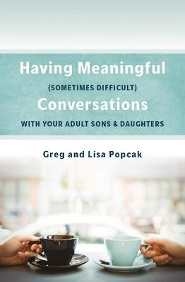 Book cover for Having Meaningful, Sometimes Difficult, Conversations with Our Adult Sons and Daughters