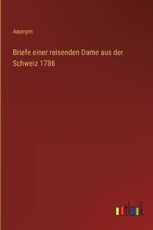 Cover of Briefe einer reisenden Dame aus der Schweiz 1786