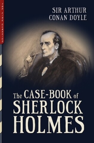 Cover of The Case-Book of Sherlock Holmes (Illustrated)