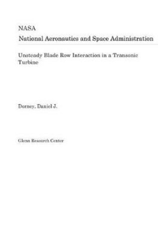 Cover of Unsteady Blade Row Interaction in a Transonic Turbine