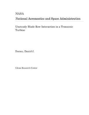 Book cover for Unsteady Blade Row Interaction in a Transonic Turbine