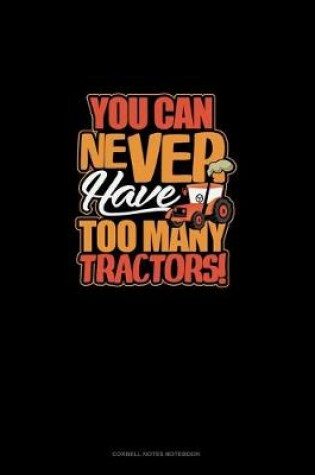 Cover of You Can Never Have Too Many Tractors