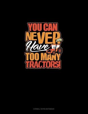 Cover of You Can Never Have Too Many Tractors