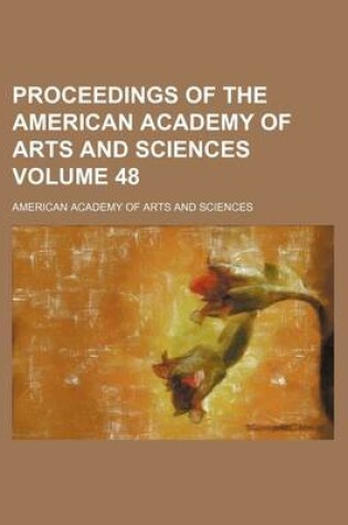 Cover of Proceedings of the American Academy of Arts and Sciences Volume 48