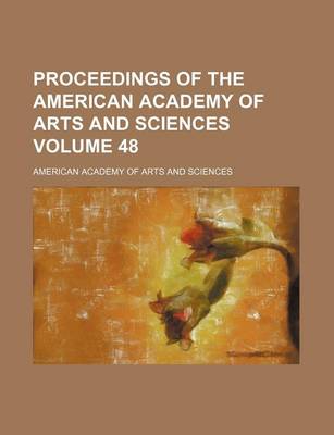 Book cover for Proceedings of the American Academy of Arts and Sciences Volume 48