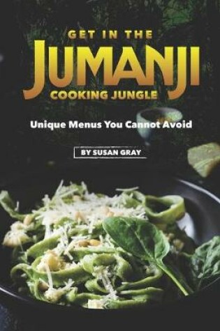 Cover of Get in The Jumanji Cooking Jungle