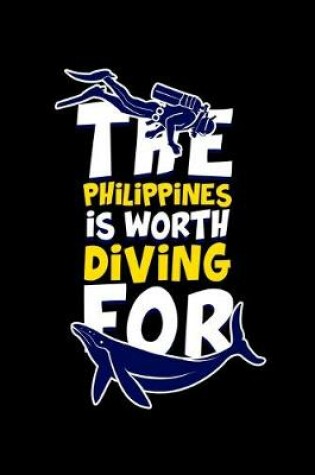 Cover of The Philippines is Worth Diving For