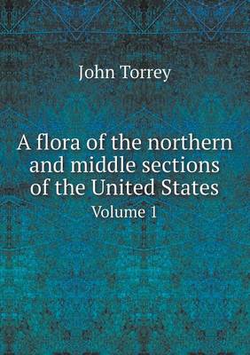 Book cover for A flora of the northern and middle sections of the United States Volume 1