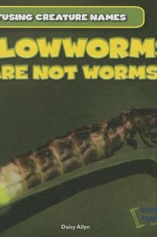 Cover of Glowworms Are Not Worms!