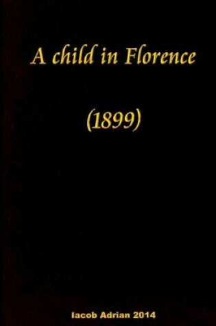 Cover of A child in Florence (1899)