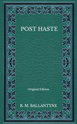 Book cover for Post Haste - Original Edition