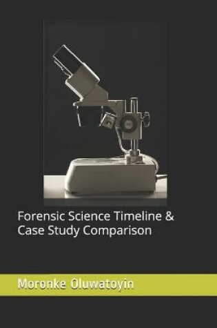 Cover of Forensic Science Timeline & Case Study Comparison