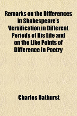 Book cover for Remarks on the Differences in Shakespeare's Versification in Different Periods of His Life and on the Like Points of Difference in Poetry