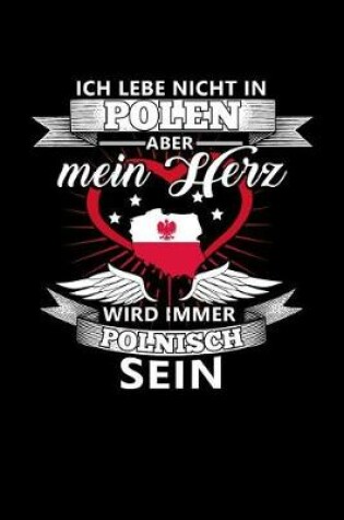 Cover of Ich Lebe Nicht in Polen Aber Mein Herz Wird Immer Polnisch Sein