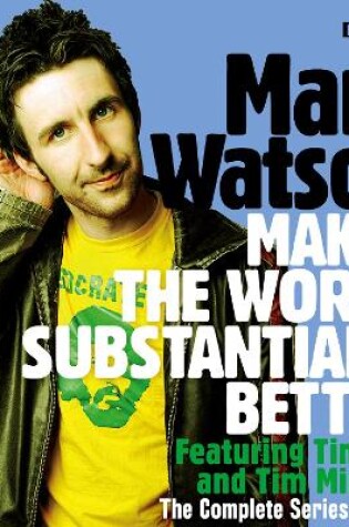 Cover of Mark Watson Makes the World Substantially Better: The Complete Series 1 and 2