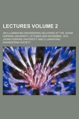 Cover of Lectures Volume 2; On Illuminating Engineering Delivered at the Johns Hopkins University, October and November, 1910