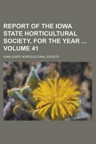 Cover of Report of the Iowa State Horticultural Society, for the Year Volume 41